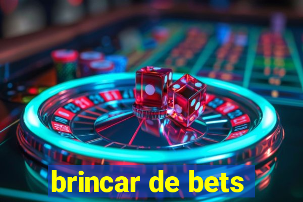 brincar de bets
